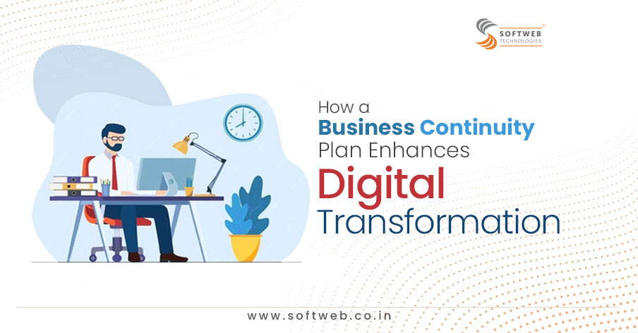 How a Digital Transformation Business Continuity Plan Enhances - Softweb Technologies
