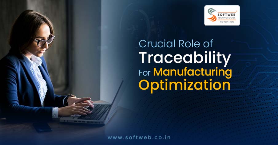 crucial-role-of-traceability-for-manufacturing-optimization