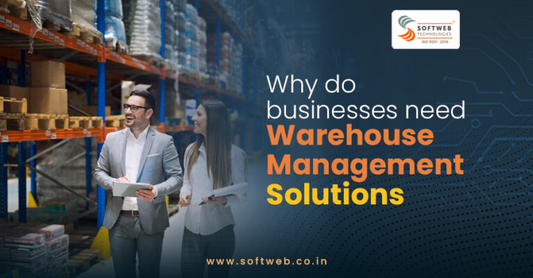 Why do businesses need Warehouse Management Solutions