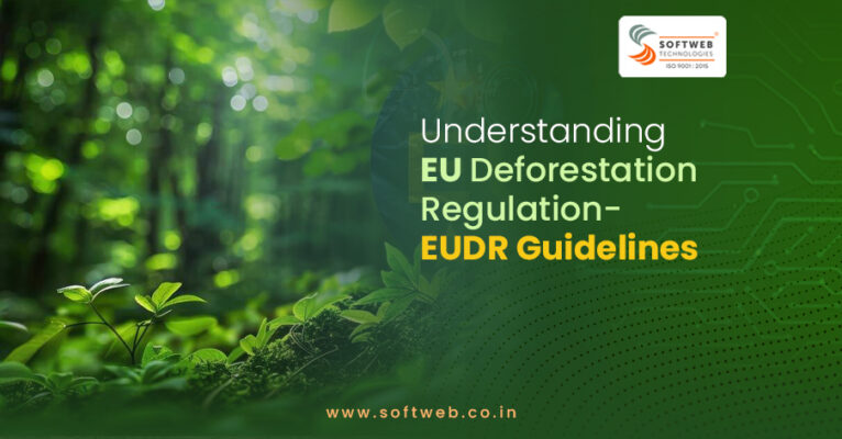 Understanding EU Deforestation Regulation- EUDR Guidelines