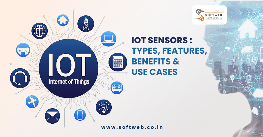 Iot sensors types features benefits & use cases