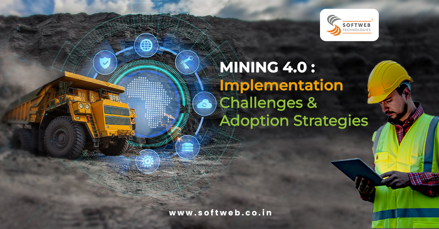 Implementation Challenges in Mining 4.0 & adoption policies