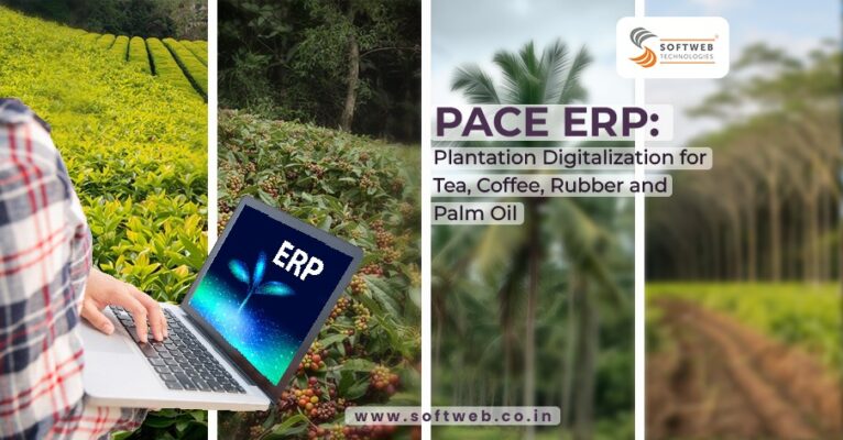 PACE ERP - Farm Management, Agro Plantation ERP- for Tea Coffee Rubber Palm Oil